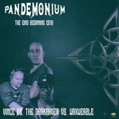 Vince vs. Darkraver vs. Waxweazle - Pandemonium The End/Beginning 2018