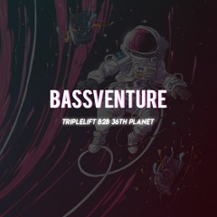 Bassventure (Triplelift B2B 36th Planet)