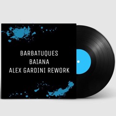 BARBATUQUES - Baiana (Alex Gardini Rework) [FREE DOWNLOAD]