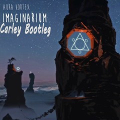 Aura Vortex & Vegas - Imaginarium Mix ( Carley Bootleg )