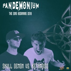 Skull Demon vs. Ketanoise - Pandemonium The End/Beginning 2018