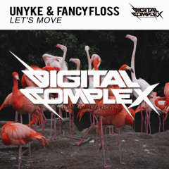 Unyke, Fancy Floss - Let's Move (Original Mix) [Out Now]