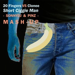 20 Fingers vs Clonee - Short Ciggie Man (SonnyDj & Pipz MashUp) - FREE DOWNLOAD -