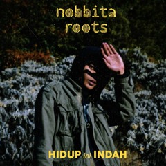 Nobbita Roots - Hidup ini indah