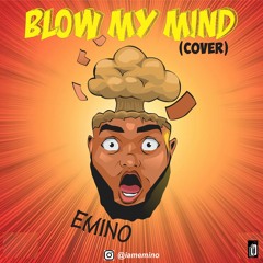 Emino - Blow My Mind [cover]