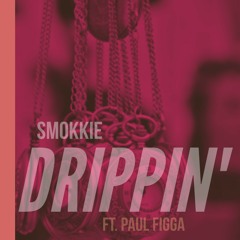 Drippin' ft Paul figga