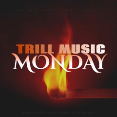 Trill Music Monday 8|19|19