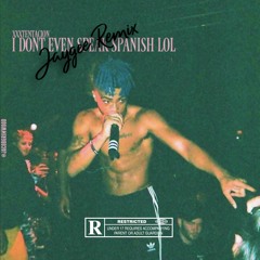 JAYGEE REMIX | XXXTENTACION  I DONT EVEN SPEAK SPANISH LOL
