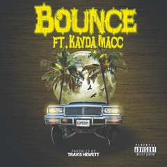 Bounce ft. Kayda Macc (Prod. Travis Hewett)