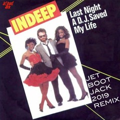 Indeep - Last Night A DJ Saved My Life (Jet Boot Jack 2019 Remix) DOWNLOAD!
