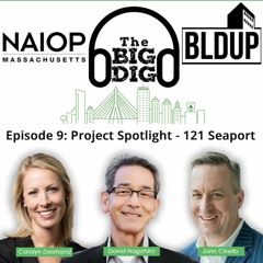 Big Dig Podcast Episode 9 - Project Spotlight - 121 Seaport