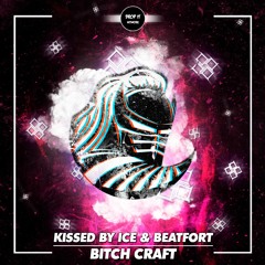 Kissed By Ice & BeatFort - Bitch Craft [DROP IT NETWORK EXCLUSIVE]