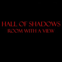 Hall Of Shadows - Room With A View