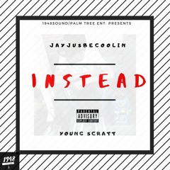 Instead ft Young Scratt