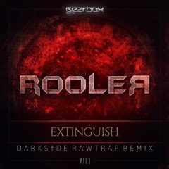 Rooler - Extinguish (DΛRKS†DE Rawtrap Remix)