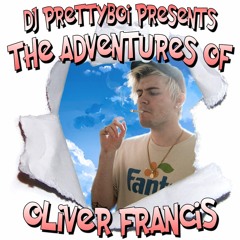 The Adventures Of Oliver Francis (Hosted by DJ Prettyboi)