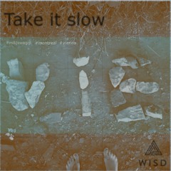 Take it slow