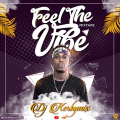Mixtape Feel The Vibe 2019 - Dj Kerbymix