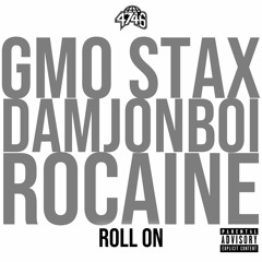 GMO Stax x Rocaine x DamJonBoi - Roll On [produced by Joseph McFashion]