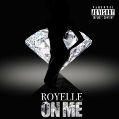 Royelle - On Me