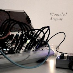 Wounded Anyway | Feat. Morphagene, Varigate 4+ & Mutable Instruments Plaits, Clouds, Marbles, Tides.