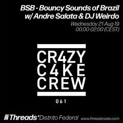 BSB - Bouncy Sounds of Brazil w/ Andre Salata & DJ Weirdo (Threads*DISTRITO FEDERAL) - 21-Aug-19