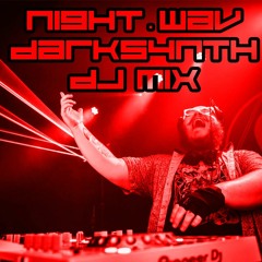 Night.Wav 8.17.19: A Darksynth DJ Mix