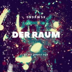 SNDRWSK - Der Raum - DJ-Set August 2019