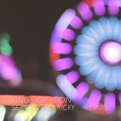 Kings Of Leon - Sex On Fire (rickyBE Remix)