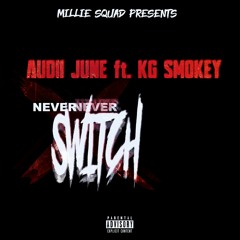 AudiiJune ft KG Smokey - Never Switch