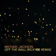 Michael Jackson - Off The Wall (rickyBE Remix)