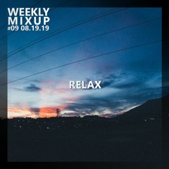 Weekly Mixup #09 - Relax