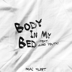 Body In My Bed (feat. Jung Youth)