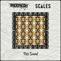 Treepeoh x Scales - This Sound [PREMIERE]