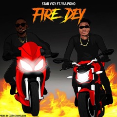 Star Vicy - Fire Dey (feat. Yaa Pono)