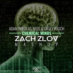 Adam Reece Vs Neos & Casey Rasch - Chemical Minds (Zach Zlov Mashup) [FREE]