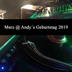 Merz @ Andy´s Geburtstag 2019