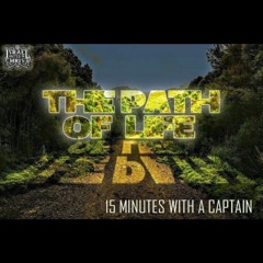 15 Minutes with the Captains: The Path Of Life