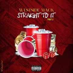 Westside Mack - Straight To It Pt.2