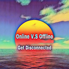Online V.S Offline/Get Disconnected feat Gass Up