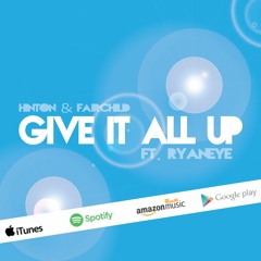 Hinton & Fairchild - Give It All Up (Ft. Ryaneye)