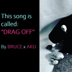 Drag Off (Feat. BRUCE)