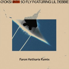 MOKSI - SO FLY (FEAT. LIL DEBBIE) Faron Hetharie Remix