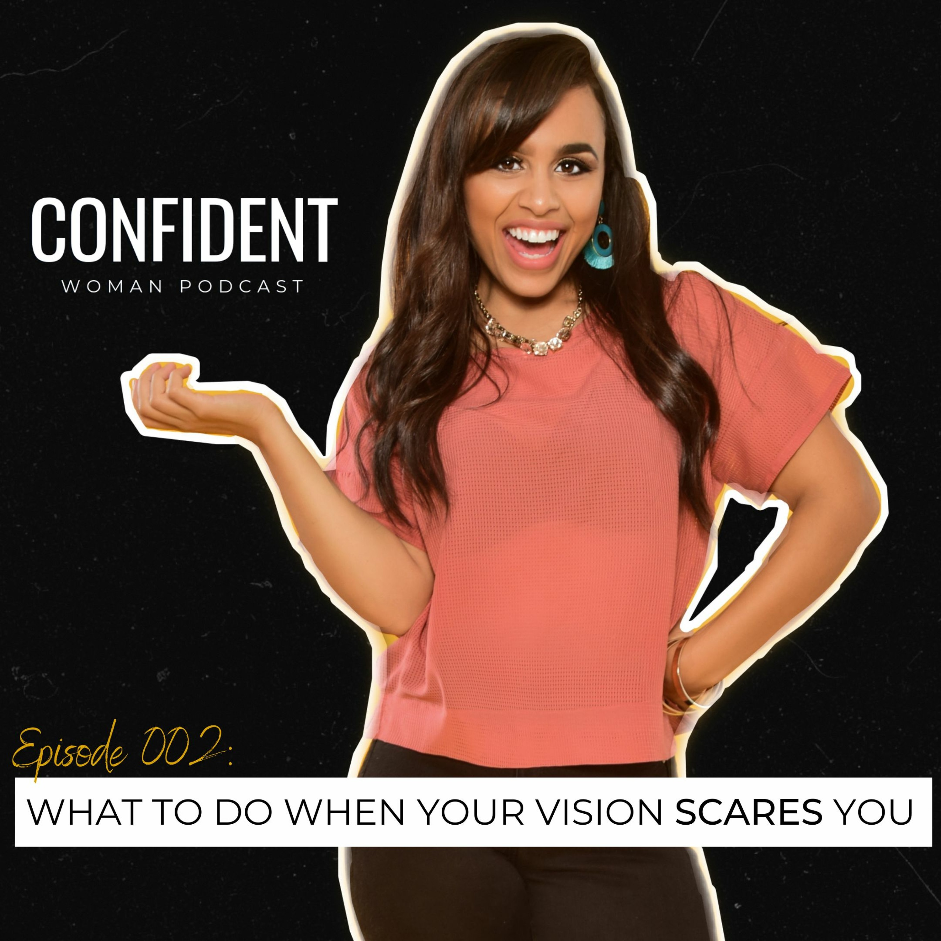 002: What to Do When Your Vision SCARES You!