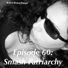 Episode 60: Smash Patriarchy