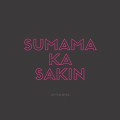 Sumama Ka Sakin - Up For Byes (Demo)