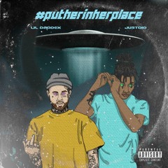 #PUTHERINHERPLACE -- JUSTOID ft. Lil Daddex [REMIX](prod. NEWYRZEVE)