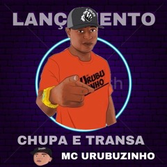 MC URUBUZINHO CHUPA E TRANSA NEUTRA (DJ SIMPSON 2019)