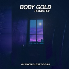 Oh Wonder & Louis The Child - Body Gold (Roxas Flip)