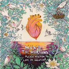 Max and the Martians - Love on Vacation
